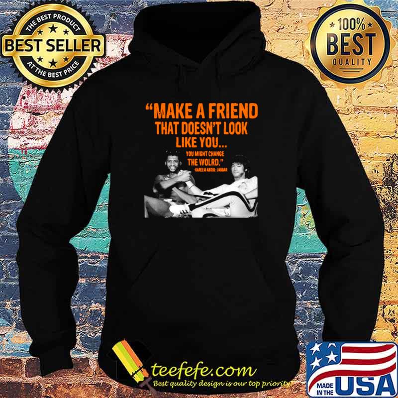 Make A Friend That Doesn’t Look Like You You Might Change The World Kareem Abdul Jabbar Hoodie Make A Friend That Doesn’t Look Like You You Might Change The World Kareem Abdul Jabbar Hoodie