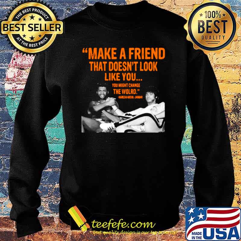 Make A Friend That Doesn’t Look Like You You Might Change The World Kareem Abdul Jabbar Sweater Make A Friend That Doesn’t Look Like You You Might Change The World Kareem Abdul Jabbar Sweater