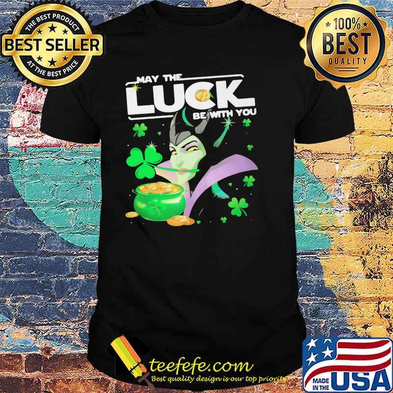 MALEFICENT MAY THE LUCK BE WITH YOU ST PATRICKS DAY SHIRT MALEFICENT MAY THE LUCK BE WITH YOU ST PATRICKS DAY SHIRT