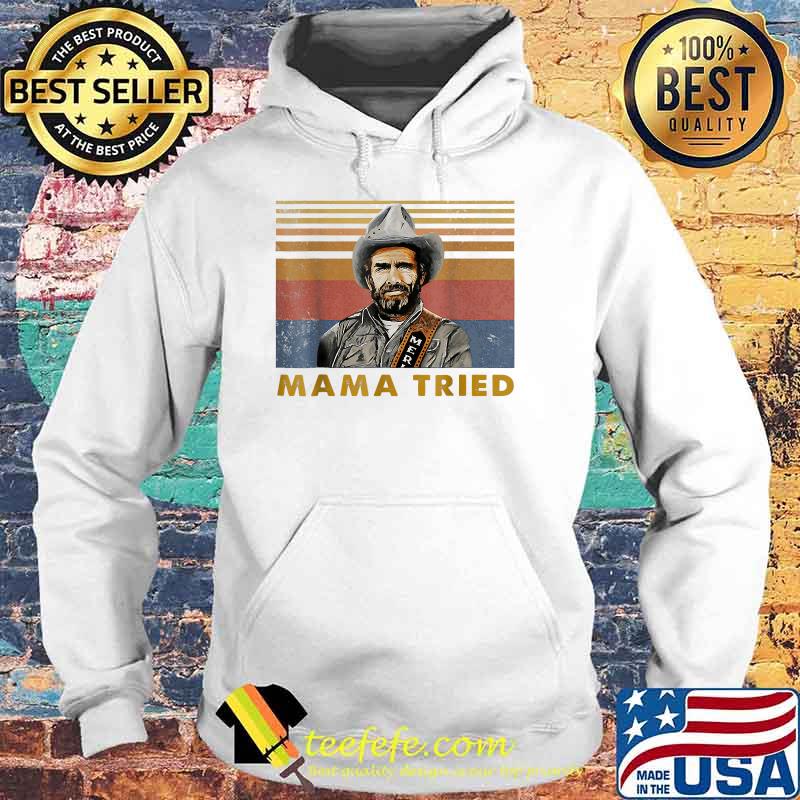 Mama Tried Haggard Holiday Vintage Shirt Hoodie Mama Tried Haggard Holiday Vintage Shirt Hoodie