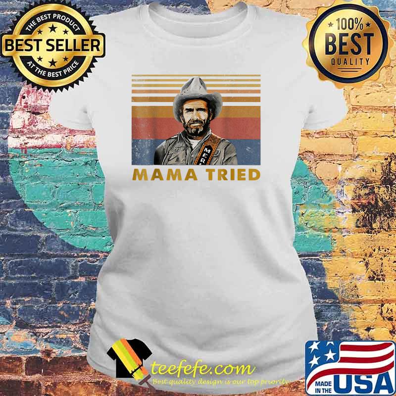 Mama Tried Haggard Holiday Vintage Shirt Laides tee Mama Tried Haggard Holiday Vintage Shirt Laides tee