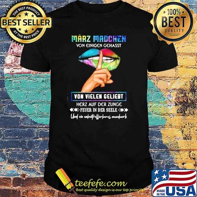 Marz madchen von einigen von vielen geliebt lip shirt