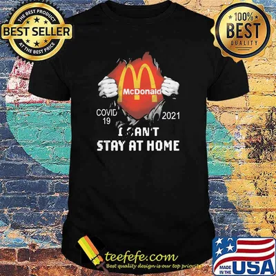Mc Donald Covid 19 2021 I Can Not Stay At Home Shirt