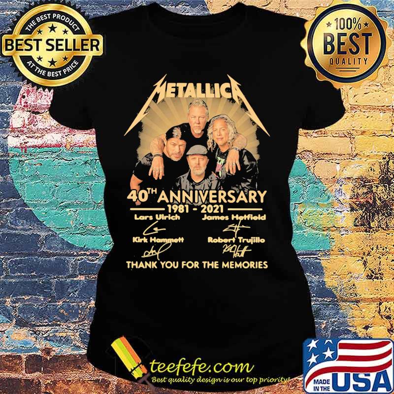 Metallica 40th Anniversary 1981 2021 Thank You For The Memories Signature Shirt Ladies tee Metallica 40th Anniversary 1981 2021 Thank You For The Memories Signature Shirt Ladies tee