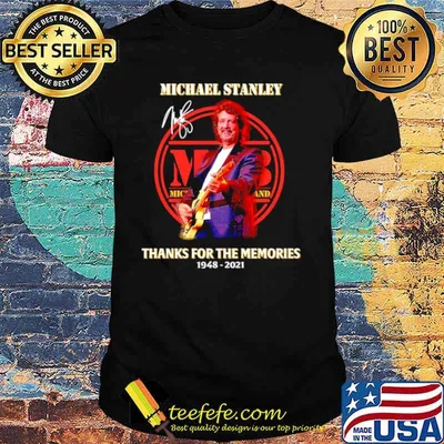 Michael Stanley thanks for the memories 1948 2021 signature shirt