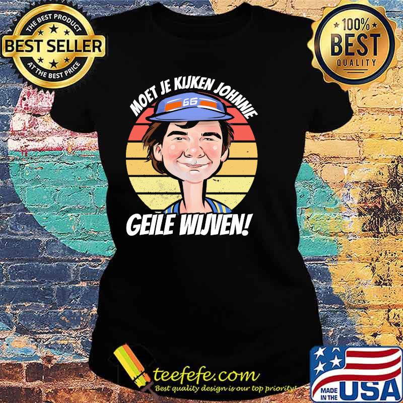 Moet Je Kuken Johnnie Geile Wijven Vintage Sunset Shirt Ladies tee Moet Je Kuken Johnnie Geile Wijven Vintage Sunset Shirt Ladies tee
