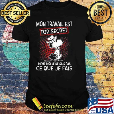 Mon Travail Est Top Secret Ce Que Je Fais Snoopy Shirt