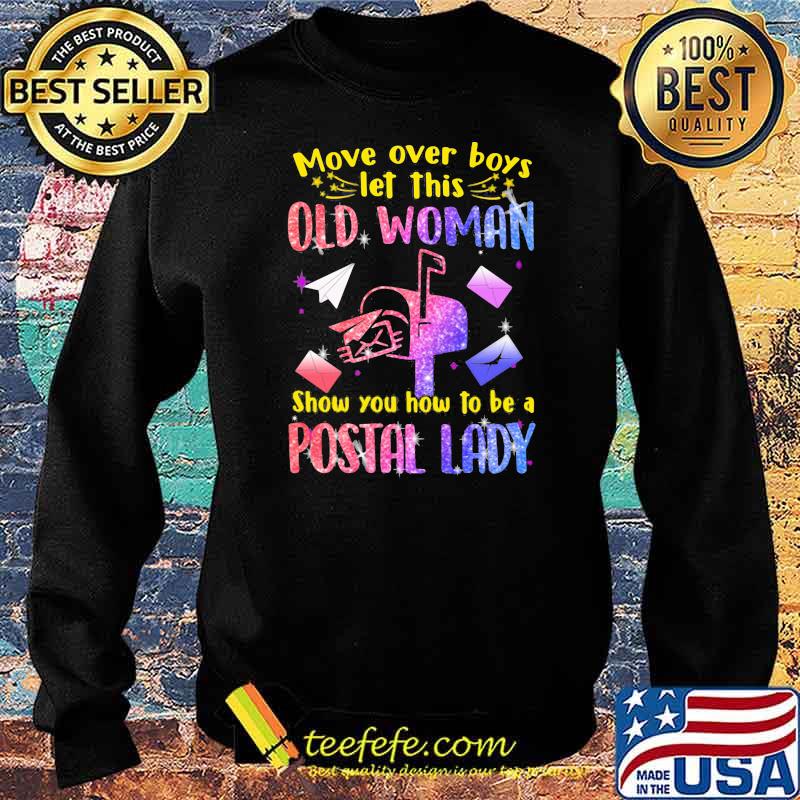 Move Over Boys Let This Old Woman Show You How To Be A Postal Lady Logo Bling Shirt Sweater Move Over Boys Let This Old Woman Show You How To Be A Postal Lady Logo Bling Shirt Sweater