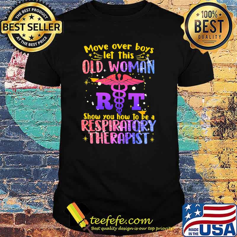 Move Over Boys Let This Old Woman Show You How To Be A Respiratory Therapist Logo Emt Bling Shirt Move Over Boys Let This Old Woman Show You How To Be A Respiratory Therapist Logo Emt Bling Shirt