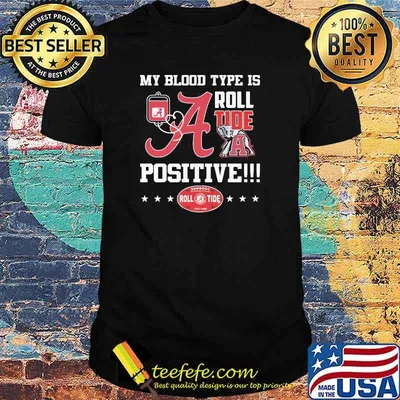 My Blood Type Is Roll Tide Positive Elephant Shirt