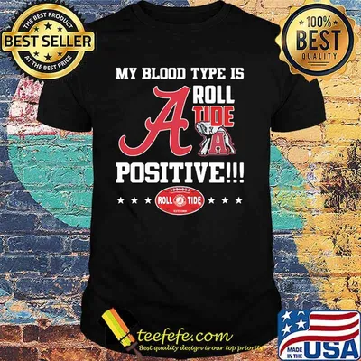 My Blood Type Is Roll Tide Positive Shirt