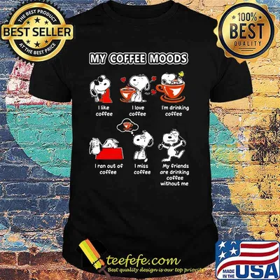 My Coffee Moods Snoopy I Like I Love I Am Drinking Coffee Shirt