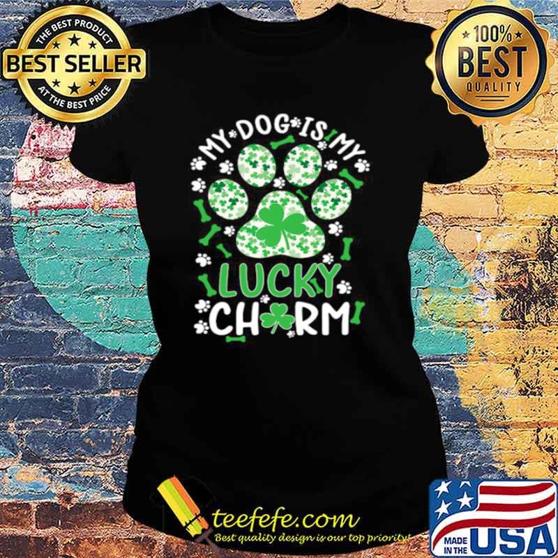 My Dog Is My Lucky Charm Shamrock Paw Dog St Patrick’s Day Ladies tee My Dog Is My Lucky Charm Shamrock Paw Dog St Patrick’s Day Ladies tee