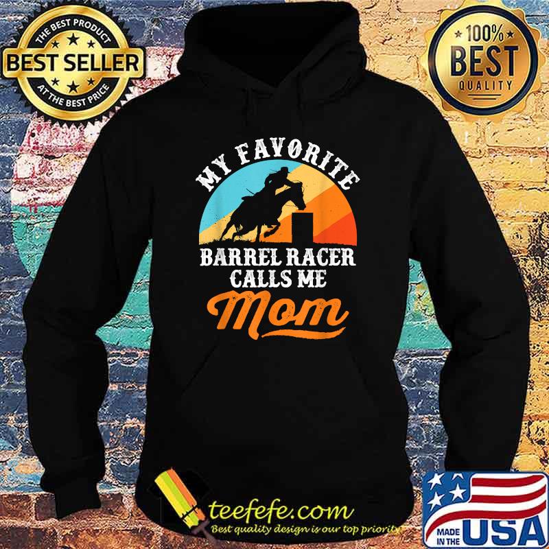 My Favorite Barrel Racer Calls Me Mom Vintage Shirt Hoodie My Favorite Barrel Racer Calls Me Mom Vintage Shirt Hoodie
