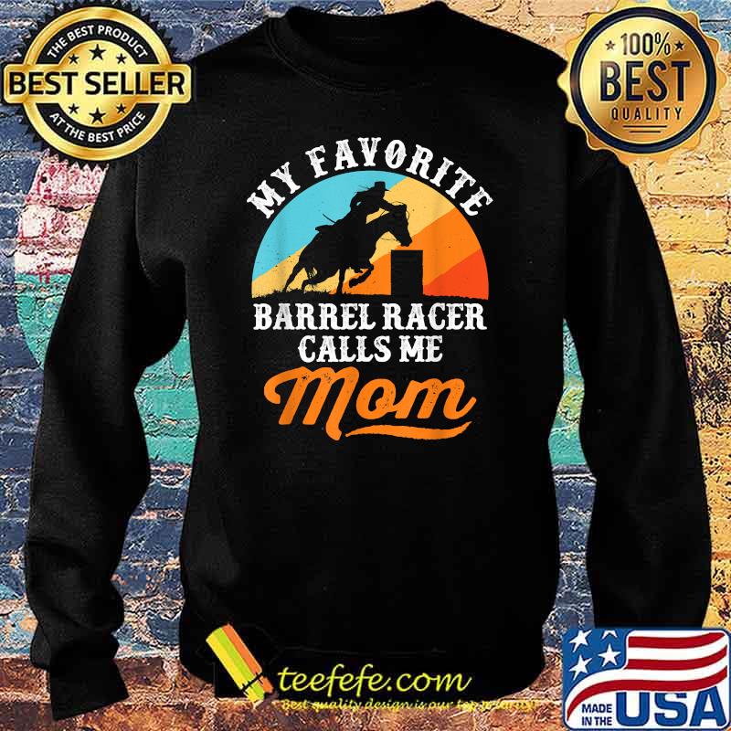 My Favorite Barrel Racer Calls Me Mom Vintage Shirt Sweater My Favorite Barrel Racer Calls Me Mom Vintage Shirt Sweater