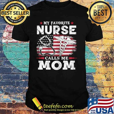 My Favorite Nurse Calls Me Mom Usa Flag Mother's Day American Flag Shirt