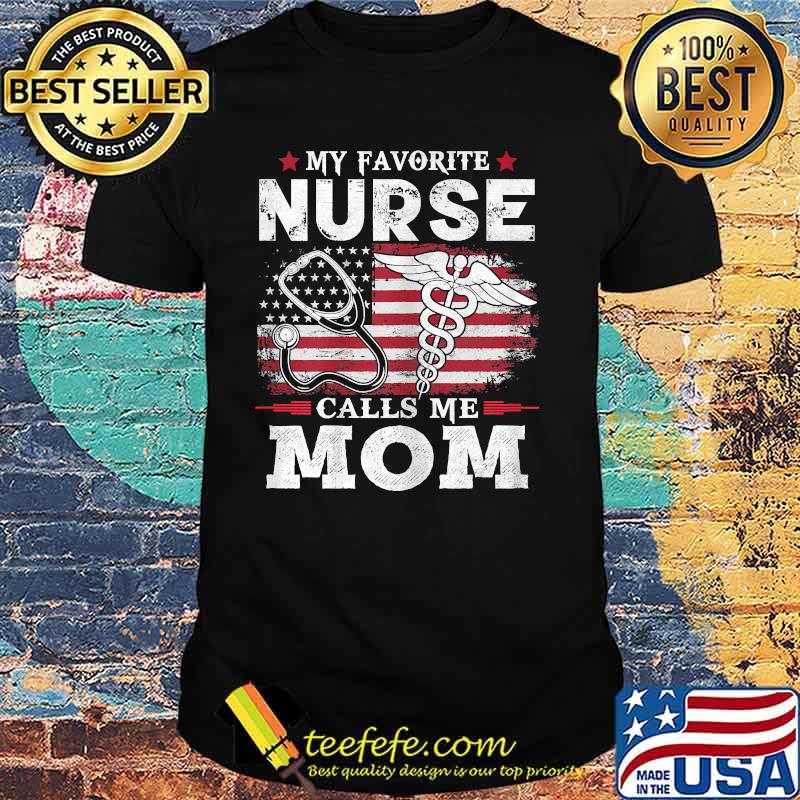 My Favorite Nurse Calls Me Mom Usa Flag Mother's Day American Flag Shirt