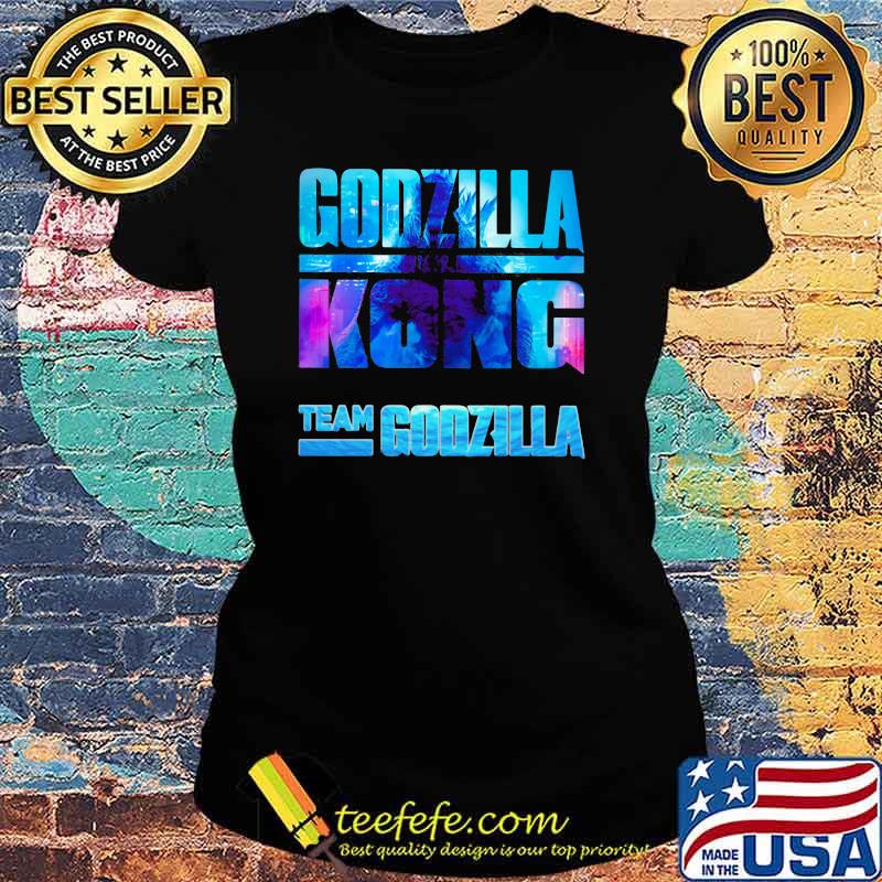 Godzilla Vs Kong Team Godzilla Shirt Ladies tee Godzilla Vs Kong Team Godzilla Shirt Ladies tee