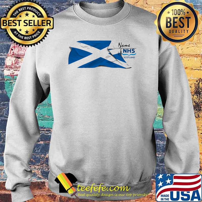 Name Nhs Scotland Flag Shirt Sweater Name Nhs Scotland Flag Shirt Sweater
