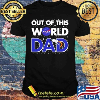 Nasa Out Of This World Dad Father’s Day shirt