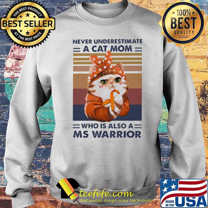 Never Underestimate A Cat Mom Who Is Aslo A Ms Warrior Vintage Shirt Sweater Never Underestimate A Cat Mom Who Is Aslo A Ms Warrior Vintage Shirt Sweater