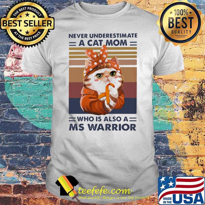 Never Underestimate A Cat Mom Who Is Aslo A Ms Warrior Vintage Shirt