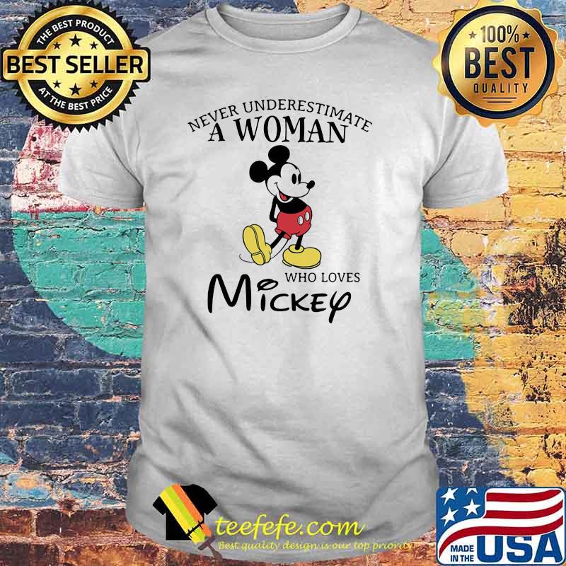 Never Underestimate A Woman Who Loves Mickey Mouse Disney Shirt