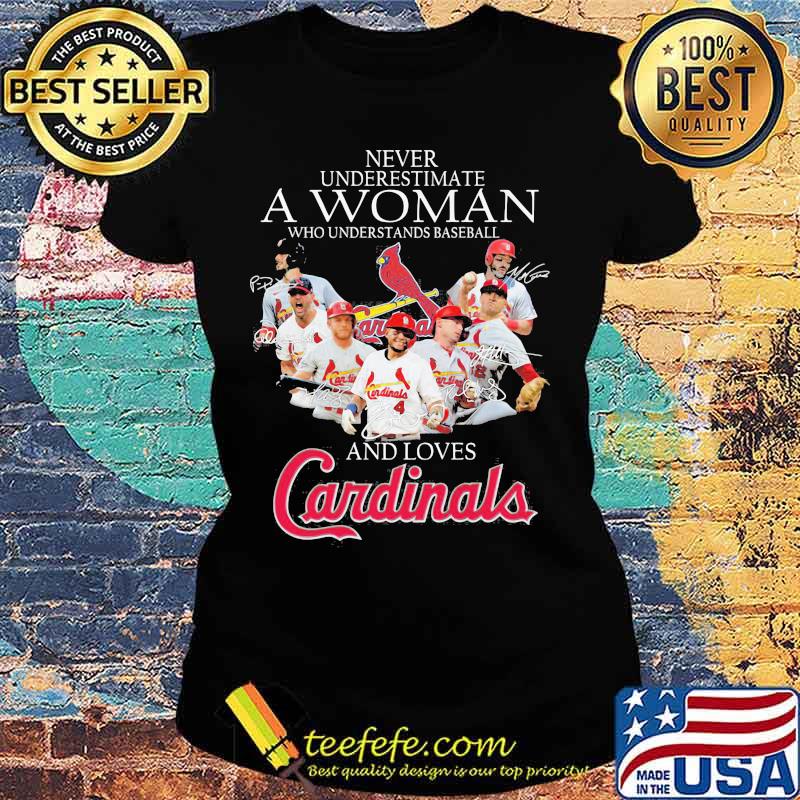 Never Underestimate A Woman Who Understand Baseball And Loves Cardinals Signature Shirt Ladies tee Never Underestimate A Woman Who Understand Baseball And Loves Cardinals Signature Shirt Ladies tee