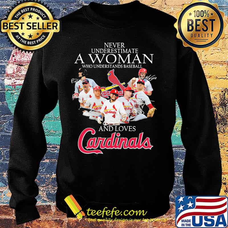Never Underestimate A Woman Who Understand Baseball And Loves Cardinals Signature Shirt Sweater Never Underestimate A Woman Who Understand Baseball And Loves Cardinals Signature Shirt Sweater