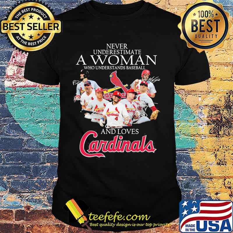 Never Underestimate A Woman Who Understand Baseball And Loves Cardinals Signature Shirt