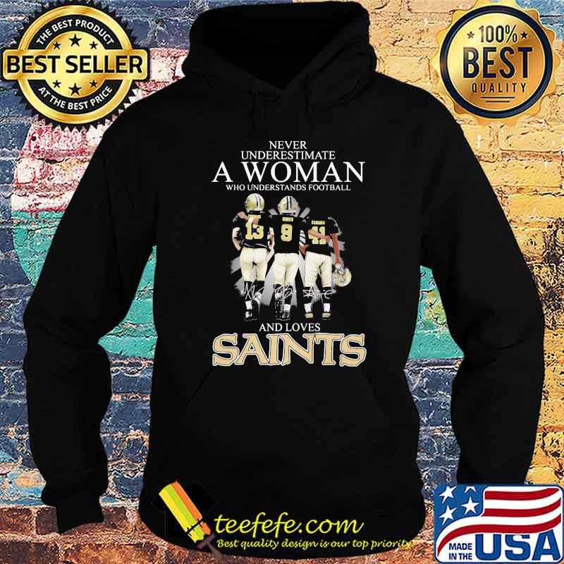 Never Underestimate A Woman Who Understands Football And Loves Saints Signature Shirt Hoodie Never Underestimate A Woman Who Understands Football And Loves Saints Signature Shirt Hoodie