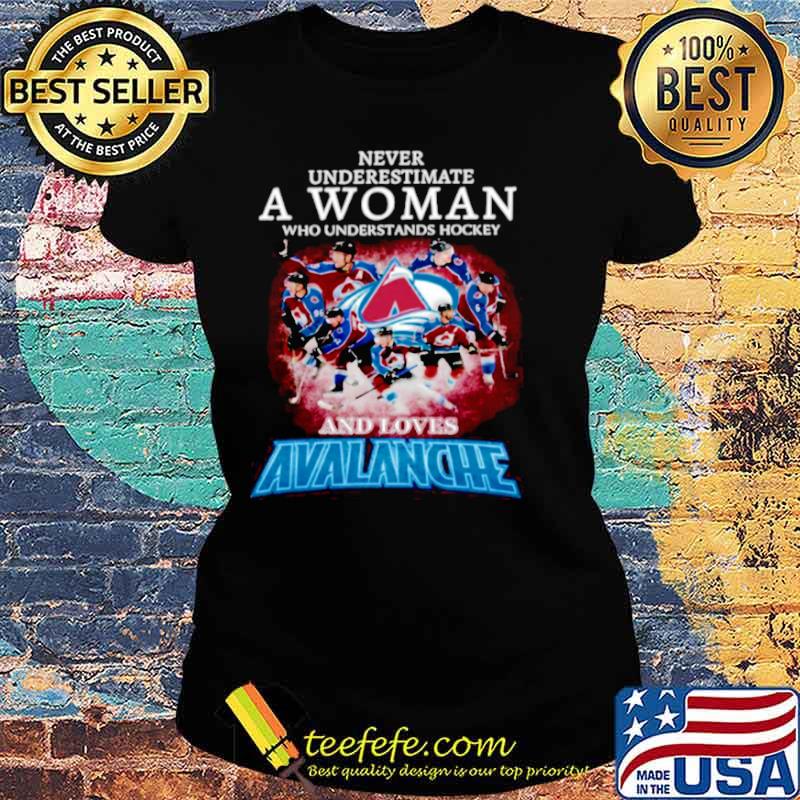 Never Underestimate A Woman Who Understands Hockey And Love Avalanche Ladies tee Never Underestimate A Woman Who Understands Hockey And Love Avalanche Ladies tee