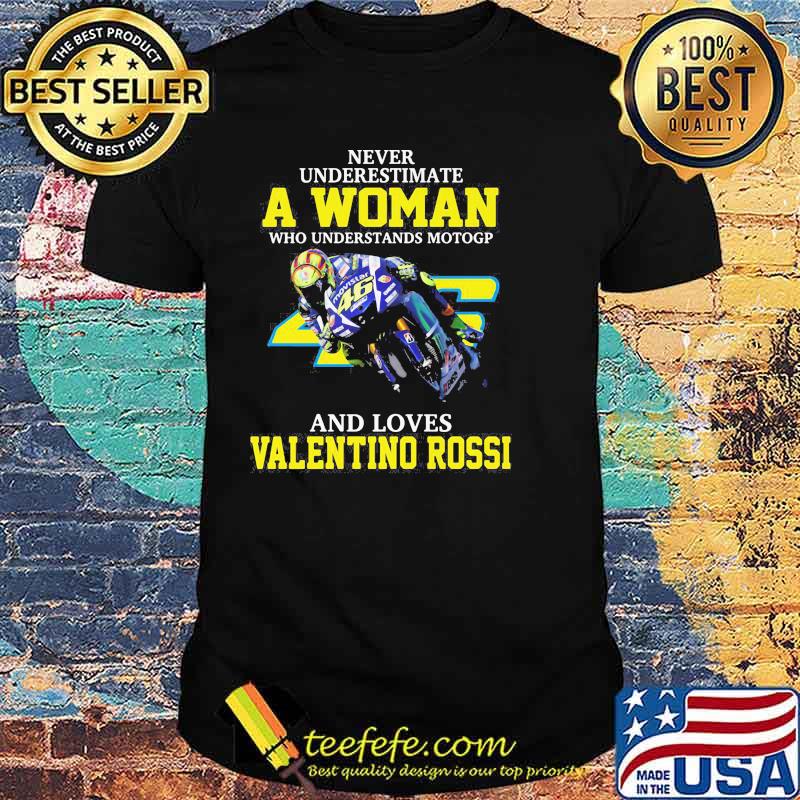 Never Underestimate A Woman Who Understands Motogp And Loves Valentino Rossi Shirt