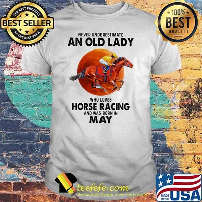 Never Underestimate An Old Lady Who Loves Horse Racing And Was Born In May Blood Moon Shirt