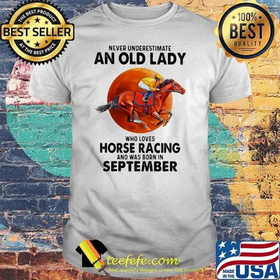 Never Underestimate An Old Man Who Loves Horse Racing And Was Born In September Blood Moon Shirt