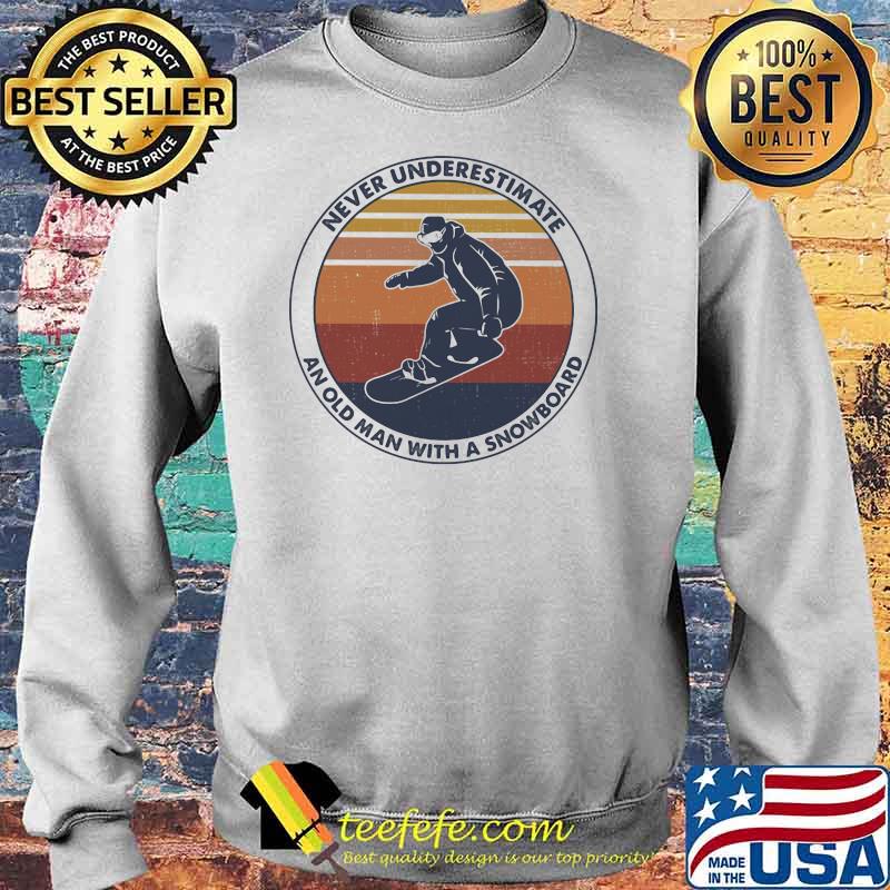 Never underestimate an old man with a snowboard vintage Sweater Never underestimate an old man with a snowboard vintage Sweater