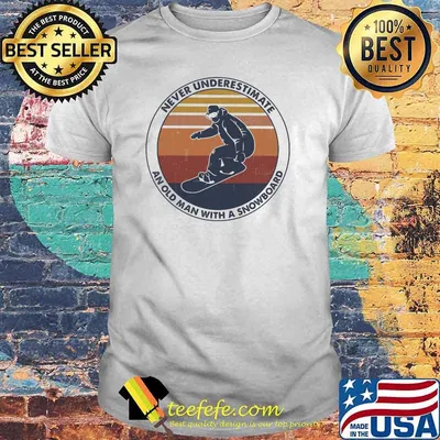 Never underestimate an old man with a snowboard vintage shirt