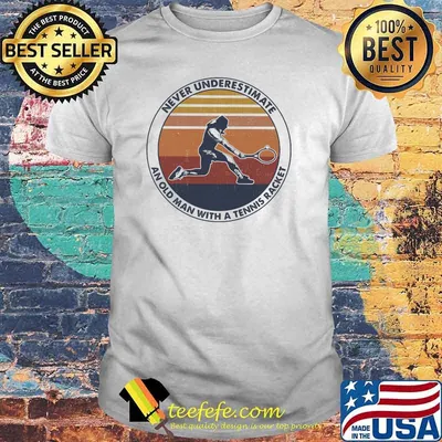 Never underestimate an old man with a tennis racket vintage shirt
