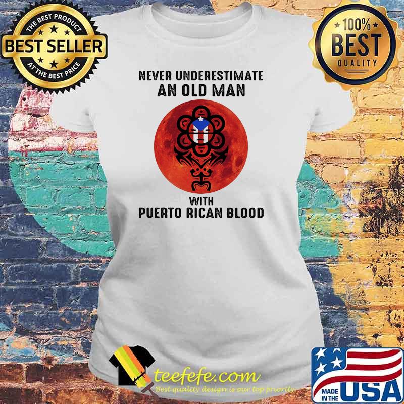 Never Underestimate An Old Man With Puerto Rican Blood Captain American Blood Moon Shirt Laides tee Never Underestimate An Old Man With Puerto Rican Blood Captain American Blood Moon Shirt Laides tee