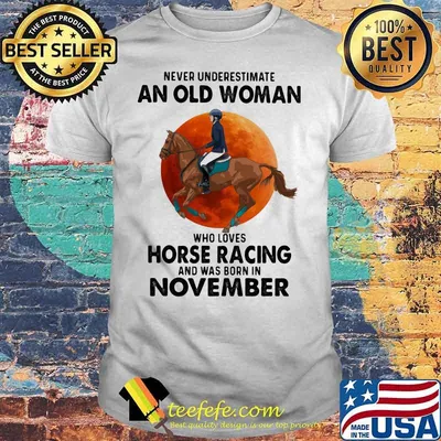 Never Underestimate An Old Woman Who Loves Horse Racing Was Born In November Moonblood Shirt