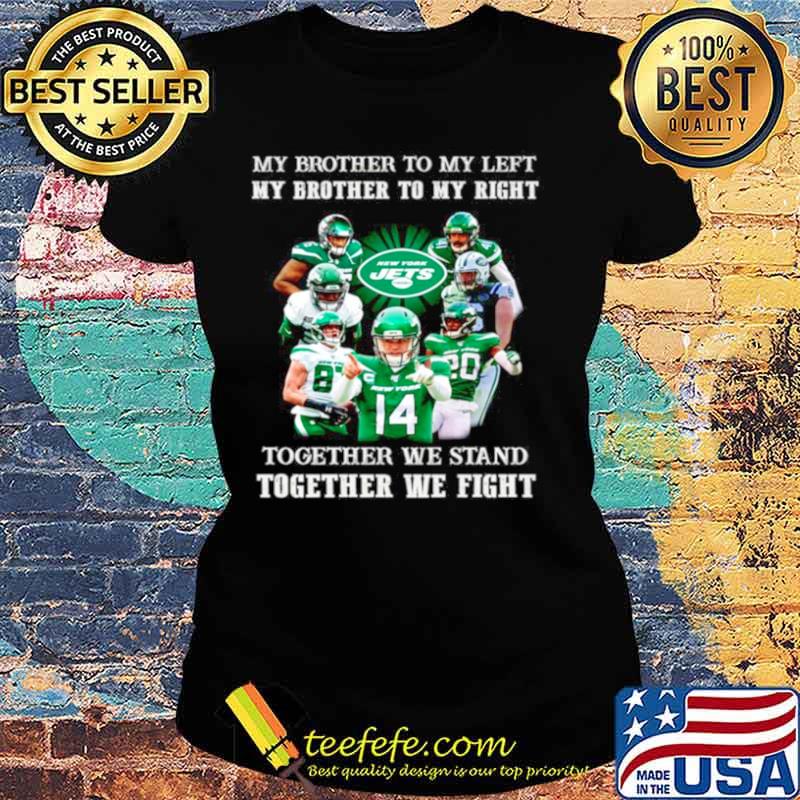 New York Jets my brother to my left and right together we stand Ladies tee New York Jets my brother to my left and right together we stand Ladies tee
