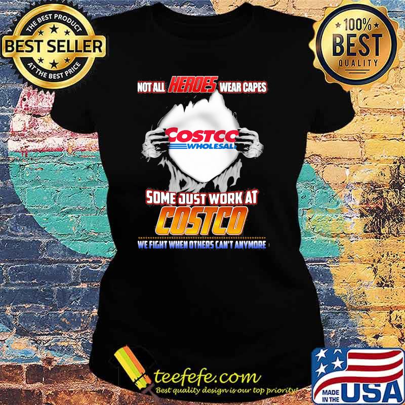 Not All Heroes Wear Capes Costco Wholesall Some Just Work At Costco We Fight When Others Can’t Anymore Shirt Ladies tee Not All Heroes Wear Capes Costco Wholesall Some Just Work At Costco We Fight When Others Can’t Anymore Shirt Ladies tee