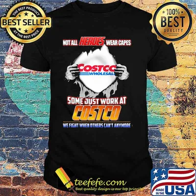 Not All Heroes Wear Capes Costco Wholesall Some Just Work At Costco We Fight When Others Can’t Anymore Shirt
