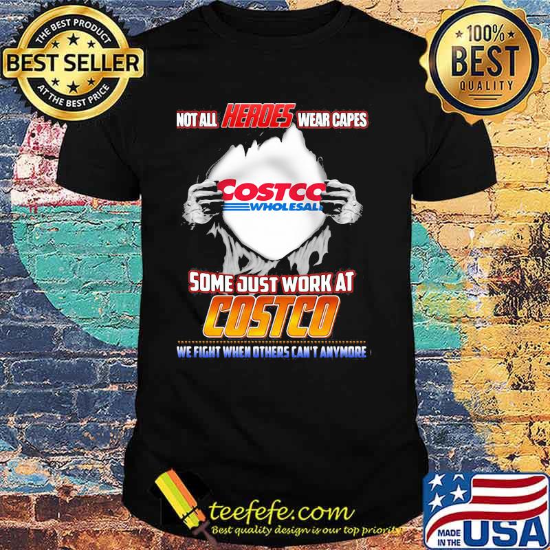 Not All Heroes Wear Capes Costco Wholesall Some Just Work At Costco We Fight When Others Can’t Anymore Shirt Not All Heroes Wear Capes Costco Wholesall Some Just Work At Costco We Fight When Others Can’t Anymore Shirt