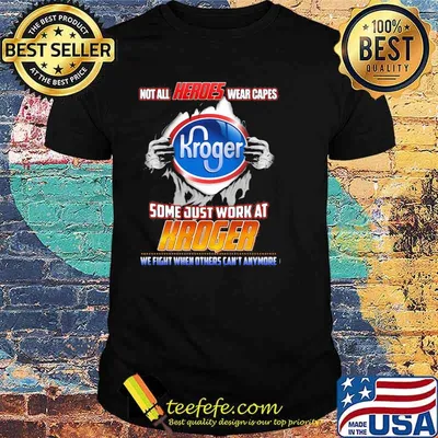 Not All Heroes Wear Capes Some Just Work At Kroger Shirt