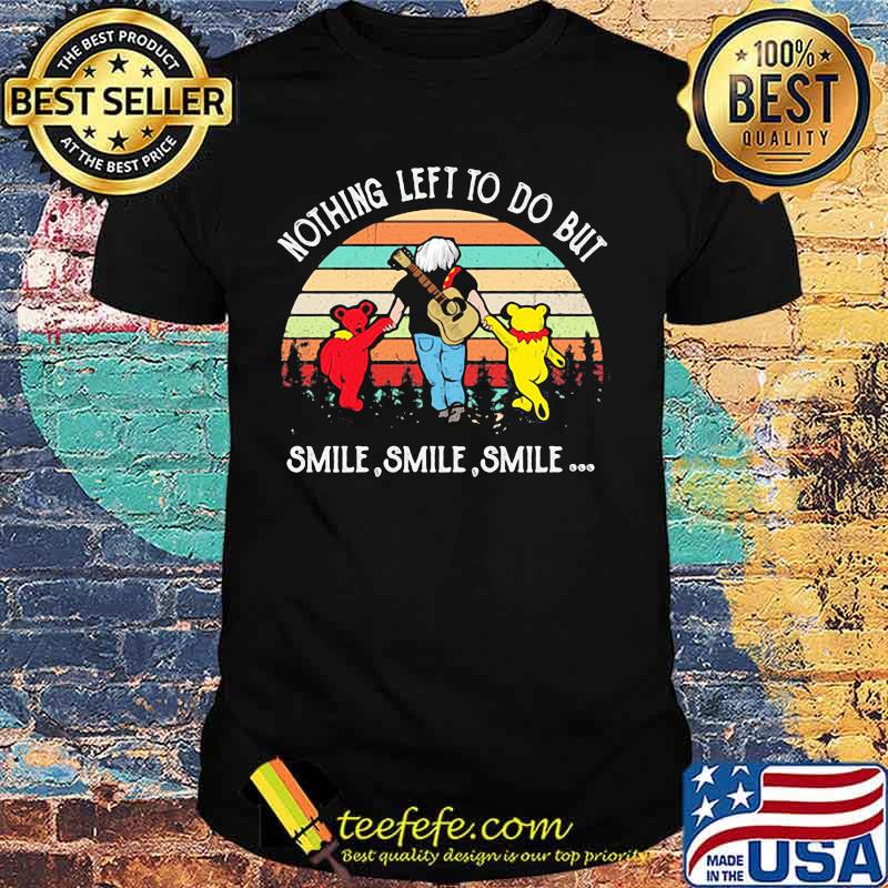 Nothing Left To Do But Smile Smile Smile Dancing Bear Vintage Shirt