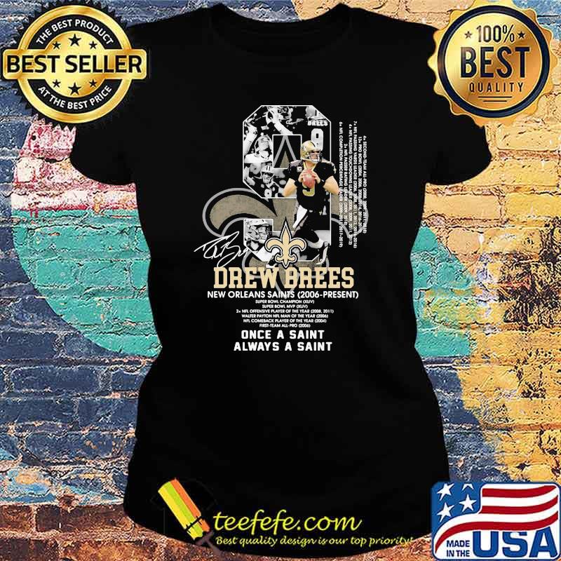 Number Nice Drew Brees New Orleans Saints 2006 Once A Saint Always A Saint Shirt Ladies tee Number Nice Drew Brees New Orleans Saints 2006 Once A Saint Always A Saint Shirt Ladies tee