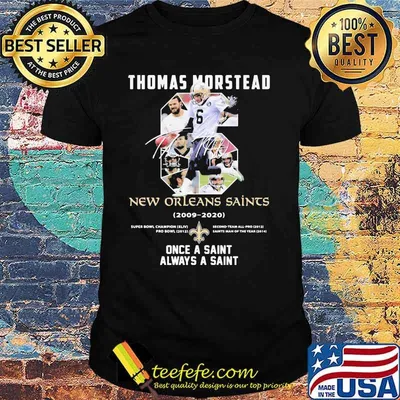 Number Six Thomas Morstead New Orleans Saints 2006 2020 Once A Saint Always A Saint Signature Shirt