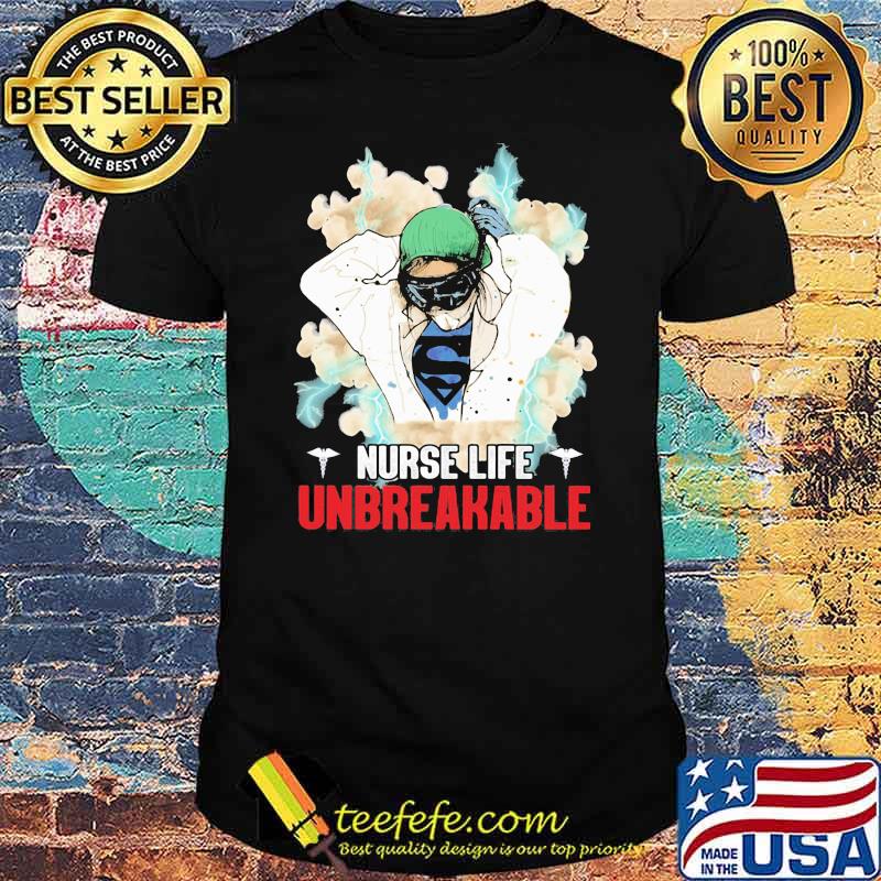 Nurse Life Unbreakable Shirt Nurse Life Unbreakable Shirt