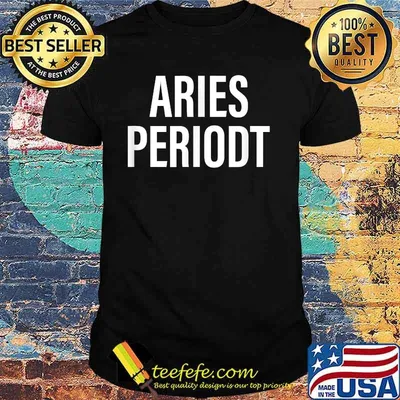 Official Aries Periodt Zodiac Shirt